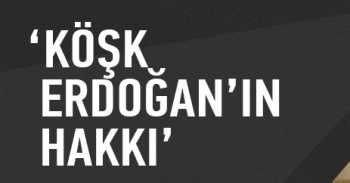 'Cumhurbaşkanlığı Erdoğan'ın hakkı