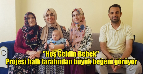 "Hoş Geldin Bebek" Projesi halk tarafından büyük beğeni görüyor