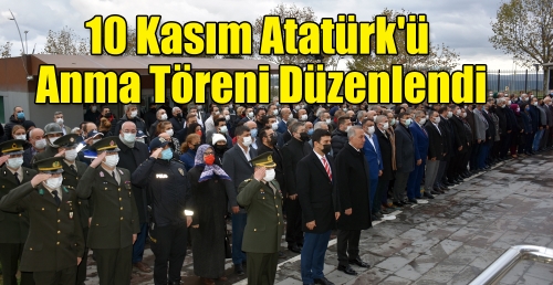 10 Kasım Atatürk'ü  Anma Töreni Düzenlendi