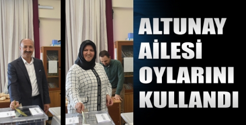 Altunay Ailesi Oylarını Kullandı