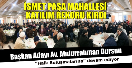 Başkan Adayı Av. Abdurrahman Dursun, 'Halk Buluşmalarına' devam ediyor