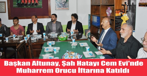 Başkan Altunay, Şah Hatayı Cem Evi'nde Muharrem Orucu İftarına Katıldı