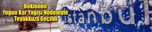Beklenen Yoğun Kar Yağışı Nedeniyle Teyakkuza Geçildi