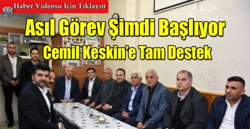 Belediye Meclis Üyesi Adayı Cemil Keskin’e tam destek 