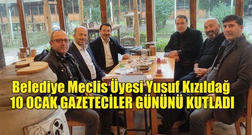 Belediye Meclis Üyesi Yusuf Kızıldağ,  10 OCAK GAZETECİLER GÜNÜNÜ KUTLADI