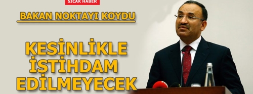 Bozdağ açıkladı! Kesinlikle istihdam edilmeyecek