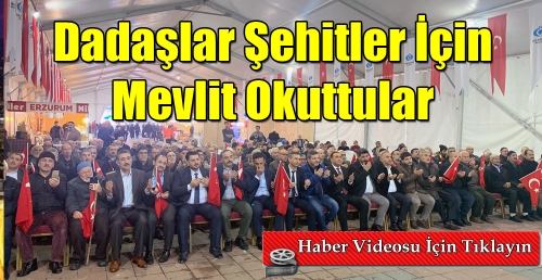 Dadaşlar Şehitler için Mevlit okuttular 