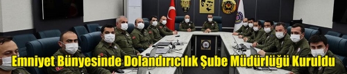 Emniyet Bünyesinde Dolandırıcılık Şube Müdürlüğü Kuruldu