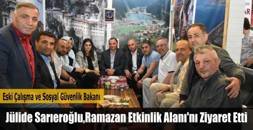 Eski Çalışma ve Sosyal Güvenlik Bakanı Jülide Sarıeroğlu Ramazan etkinlik alanını ziyaret etti