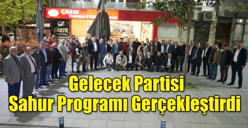 Gelecek Partisi  Sahur Programı gerçekleştirdi