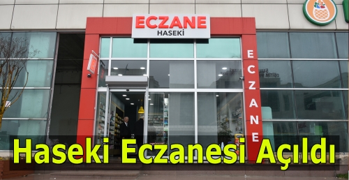 Haseki Eczanesi Açıldı 