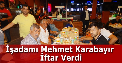 İşadamı Mehmet Karabayır iftar verdi