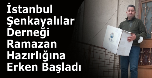 İstanbul Şenkayalılar Derneği Ramazan hazırlığına erken başladı