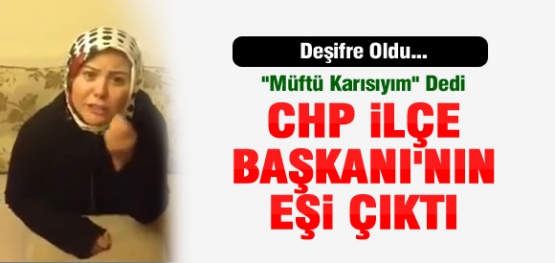 MÜFTÜ KARISIYIM DEDİ CHP'Lİ ÇIKTI