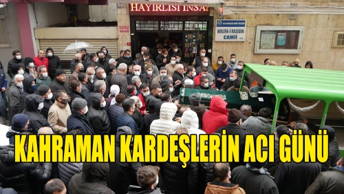 Kahraman kardeşlerin acı günü