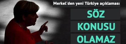Merkel'den yeni Türkiye açıklaması