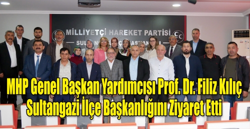 MHP Genel Başkan Yardımcısı Prof. Dr. Filiz Kılıç MHP Sultangazi İlçe Başkanlığını Ziyaret Etti