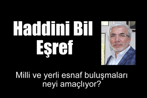 Milli ve yerli esnaf buluşmaları neyi amaçlıyor? 