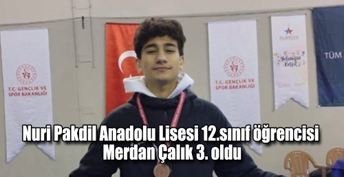 Nuri Pakdil Anadolu Lisesi 12.sınıf öğrencisi  Merdan Çalık 3. oldu