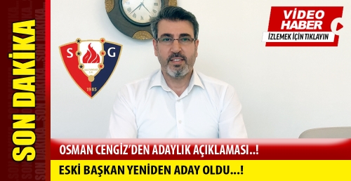 OSMAN CENGİZ’DEN ADAYLIK AÇIKLAMASI..!