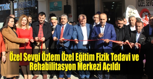 Özel Sevgi Özlem Özel Eğitim Fizik Tedavi ve Rehabilitasyon Merkezi Açıldı