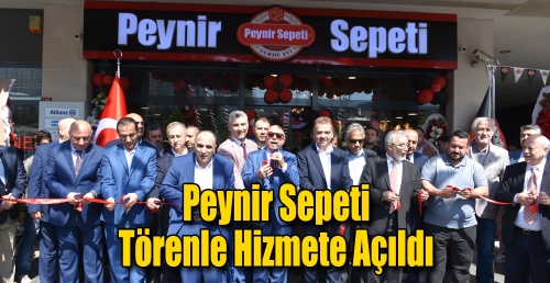 Peynir Sepeti Törenle Hizmete Açıldı