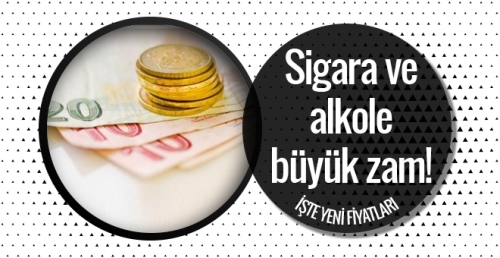 Sigara ve alkole büyük zam işte yeni fiyatları