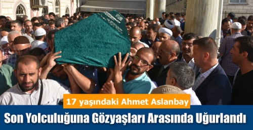 son yolculuğuna gözyaşları arasında uğurlandı. 