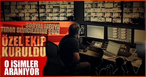Sosyal medya teröristleri için özel ekip