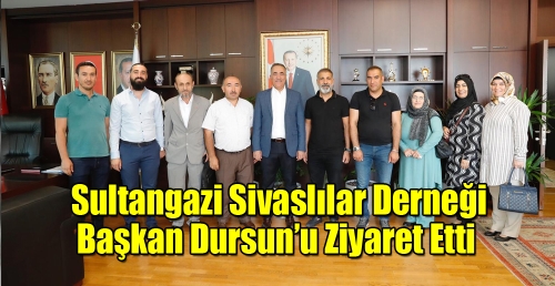Sultangazi Sivaslılar Derneği Başkan Dursun’u Ziyaret Etti