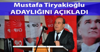 Tiryakioğlu  adaylığını açıkladı.