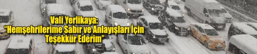 Vali Yerlikaya: “Hemşehrilerime Sabır ve Anlayışları İçin Teşekkür Ederim”