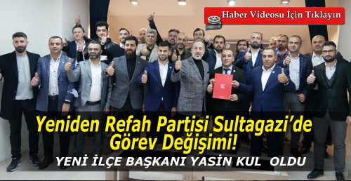 Yeniden Refah Partisi Sultagazi’de görev değişimi! 
