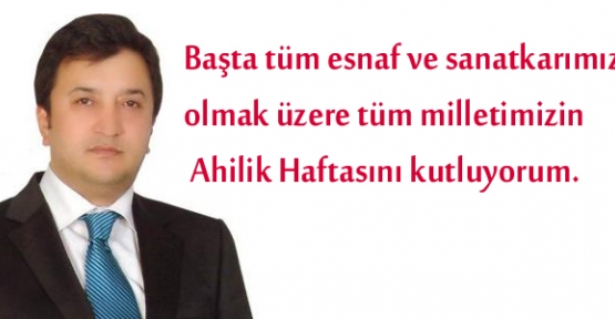 Erkan KAYA'nın Ahilik Haftası Mesajı 
