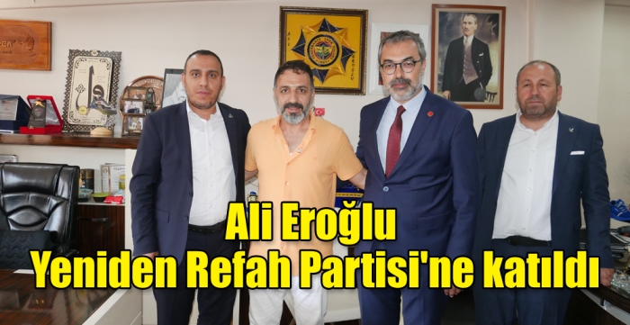 Ali Eroğlu, Yeniden Refah Partisi'ne katıldı