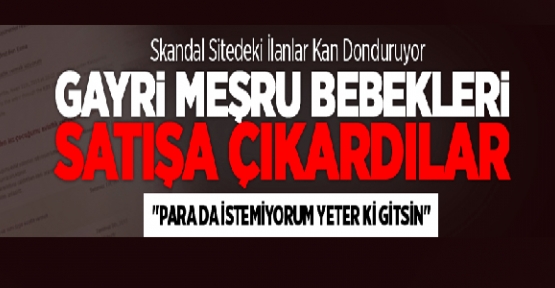 Gayri Meşru Bebekleri Satışa Çıkardılar