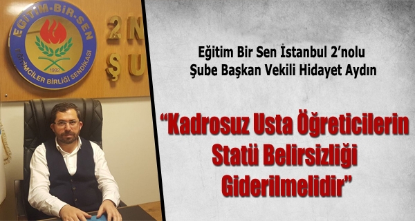 Kadrosuz Usta Öğreticilerin Statü Belirsizliği Giderilmelidir