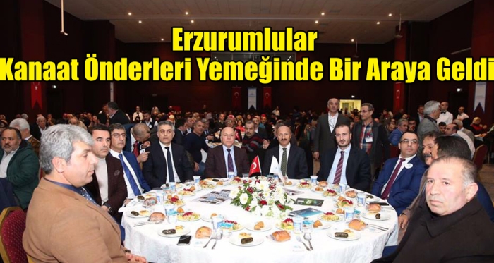 Sultangazi Erzurumlular Kanaat Önderleri Yemeğinde bir araya geldi