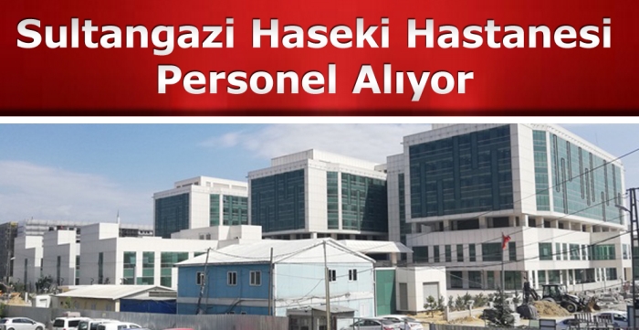 Sultangazi Haseki Hastanesi Personel Alıyor